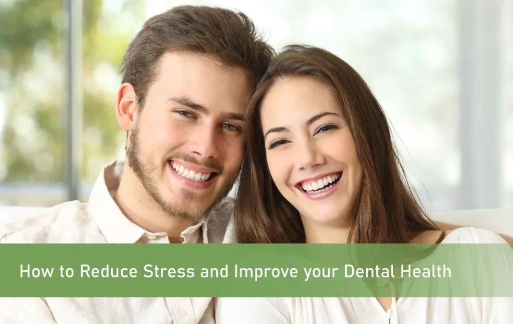 Reduce Stress And Improve Your Dental Health