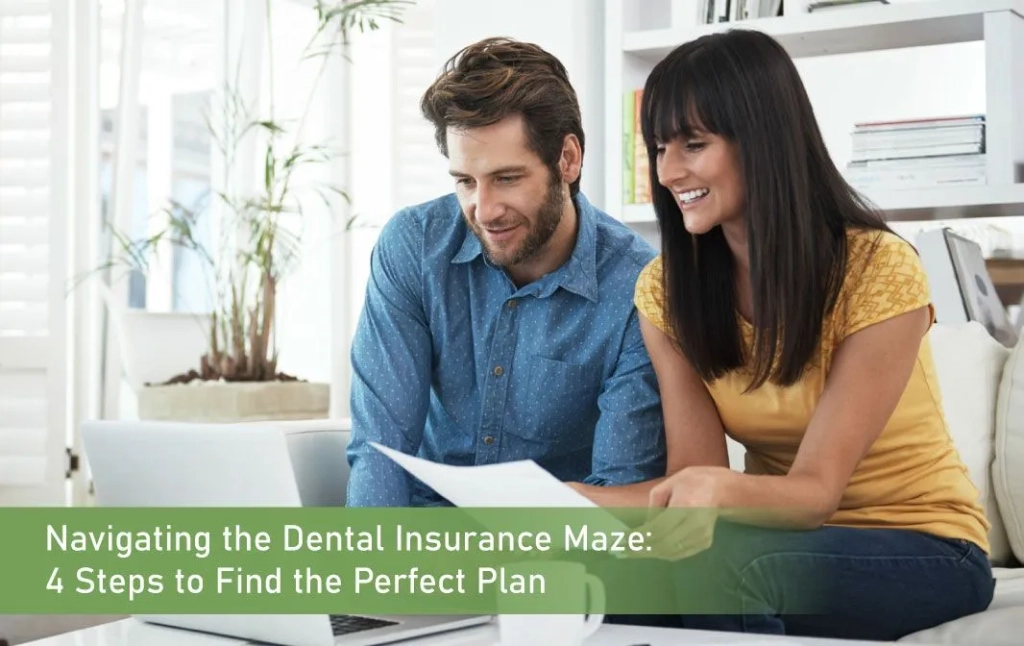 Navigating the Dental Insurance Maze: 4 Steps to Find the Perfect Plan