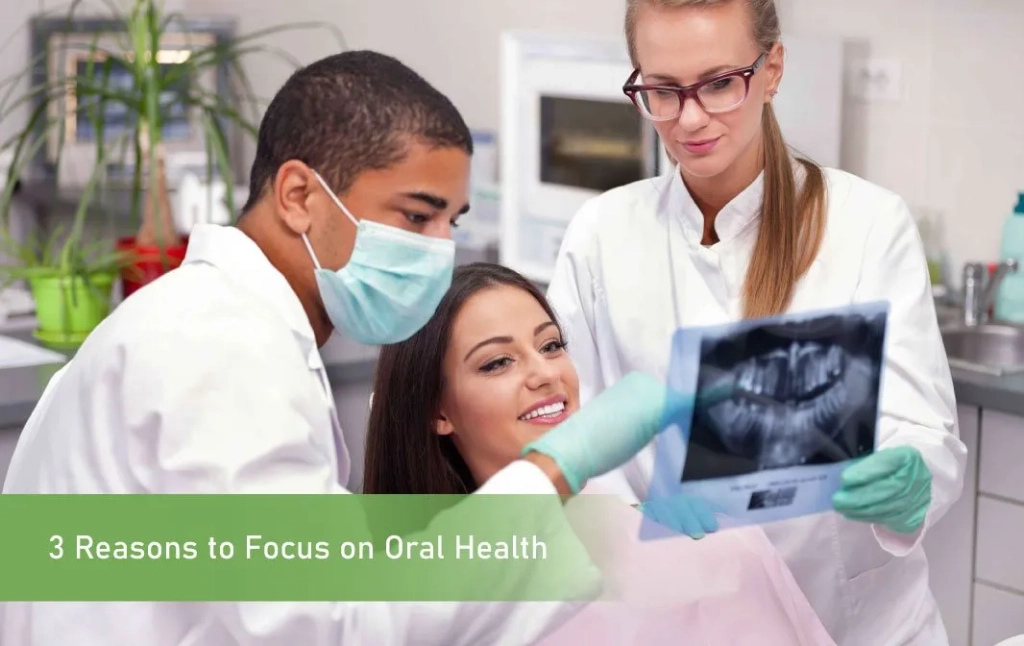3 Reasons to Focus on Oral Health