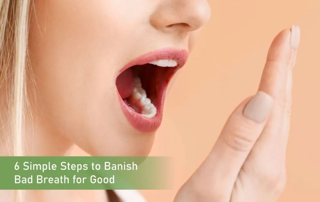 Simple Steps To Banish Bad Breath For Good