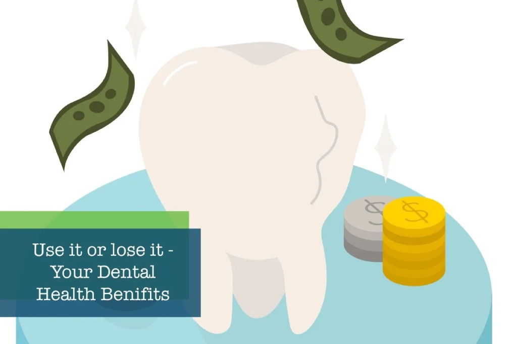 Use It or Lose It: Your Dental Health Insurance Benefits