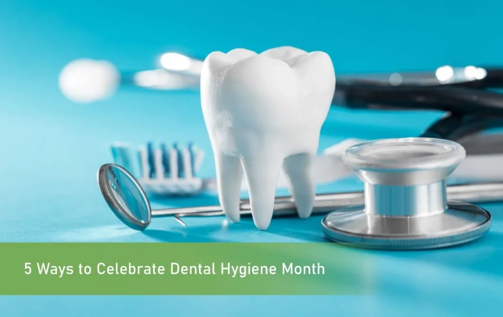 5 Ways to Celebrate Dental Hygiene Month
